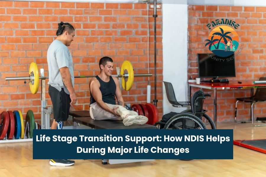 Life Stage Transition Support: How NDIS Helps During Major Life Changes ...